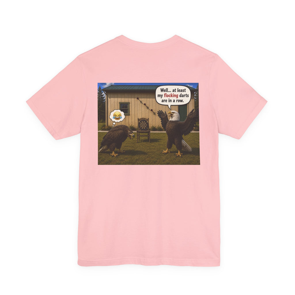 At least my "Darts" Are in A Row humor T-Shirt — Funny "At least my stocking darts are in a row" Graphic Tee