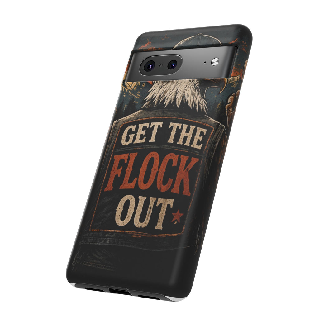 Phone Case — 'Get the Flock Out' Eagle Design Rugged Protective Cover