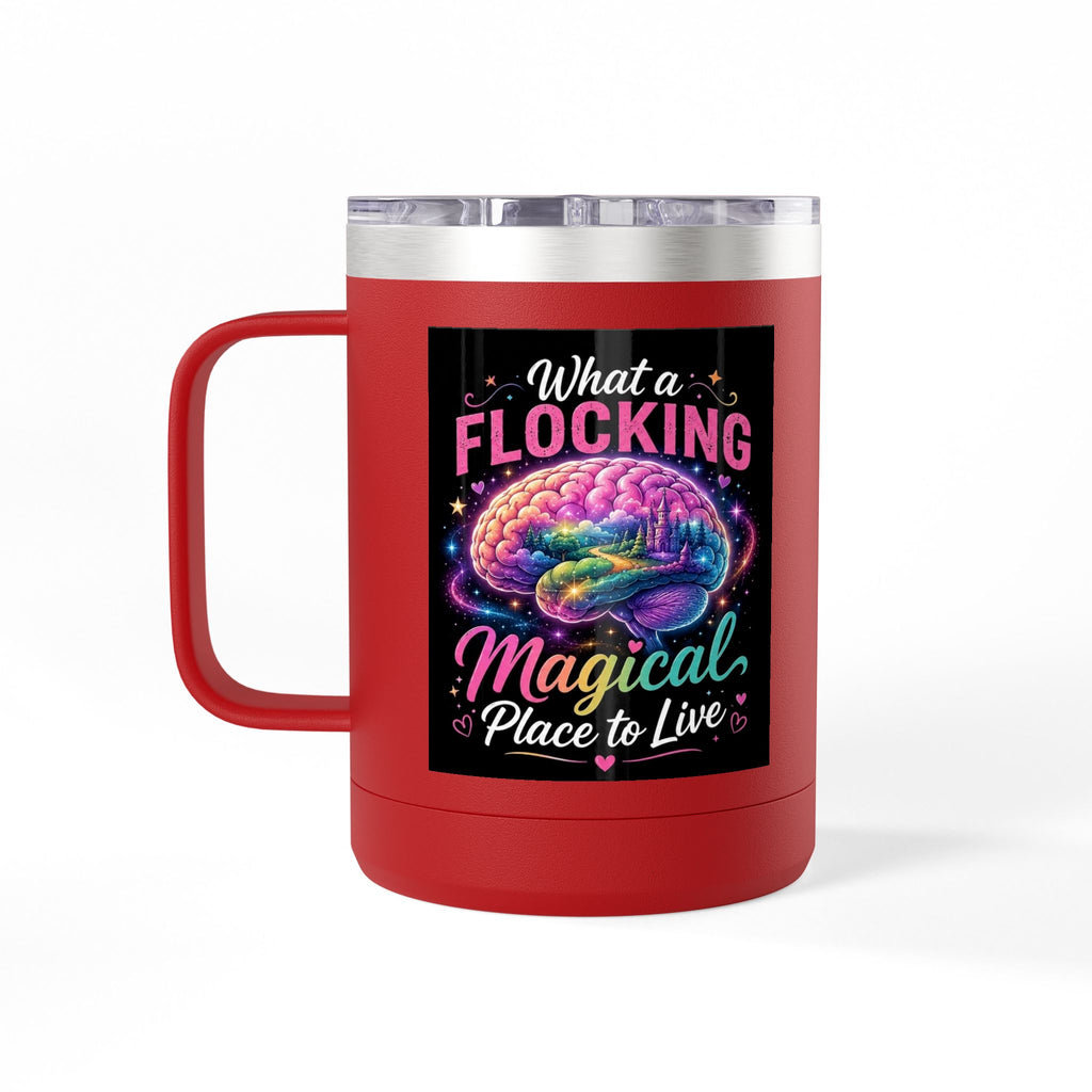 15oz Mug Tumbler — "What a Flocking Magical Place to Live" Colorful Brain Coffee Cup