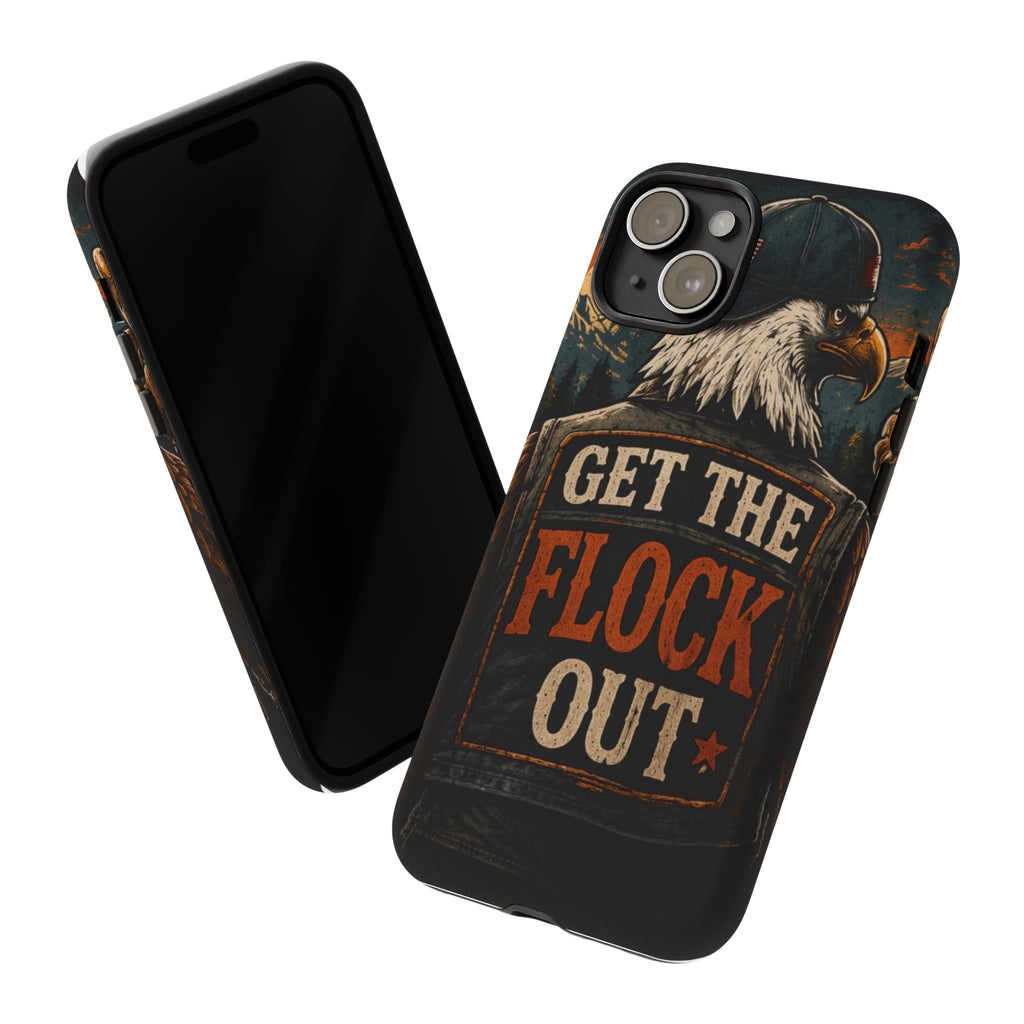 Phone Case — 'Get the Flock Out' Eagle Design Rugged Protective Cover