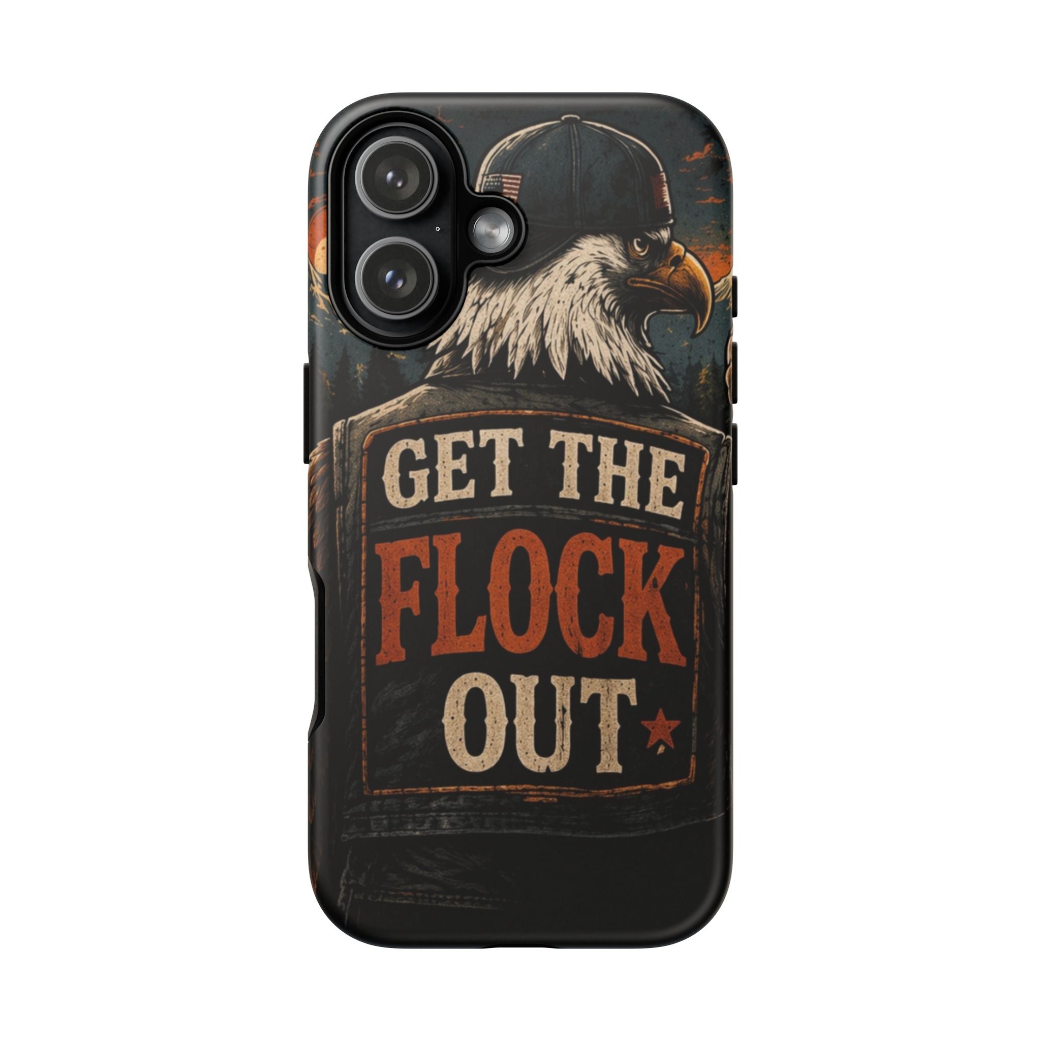 Phone Case — 'Get the Flock Out' Eagle Design Rugged Protective Cover