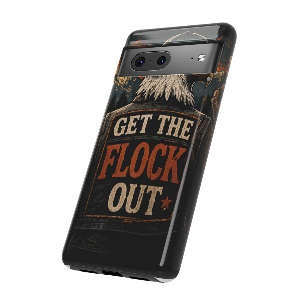 Phone Case — 'Get the Flock Out' Eagle Design Rugged Protective Cover