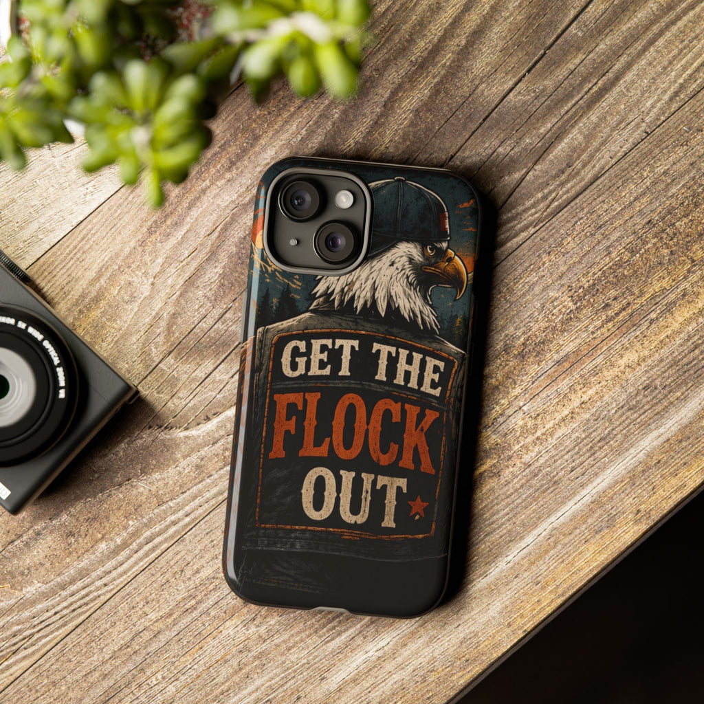 Phone Case — 'Get the Flock Out' Eagle Design Rugged Protective Cover