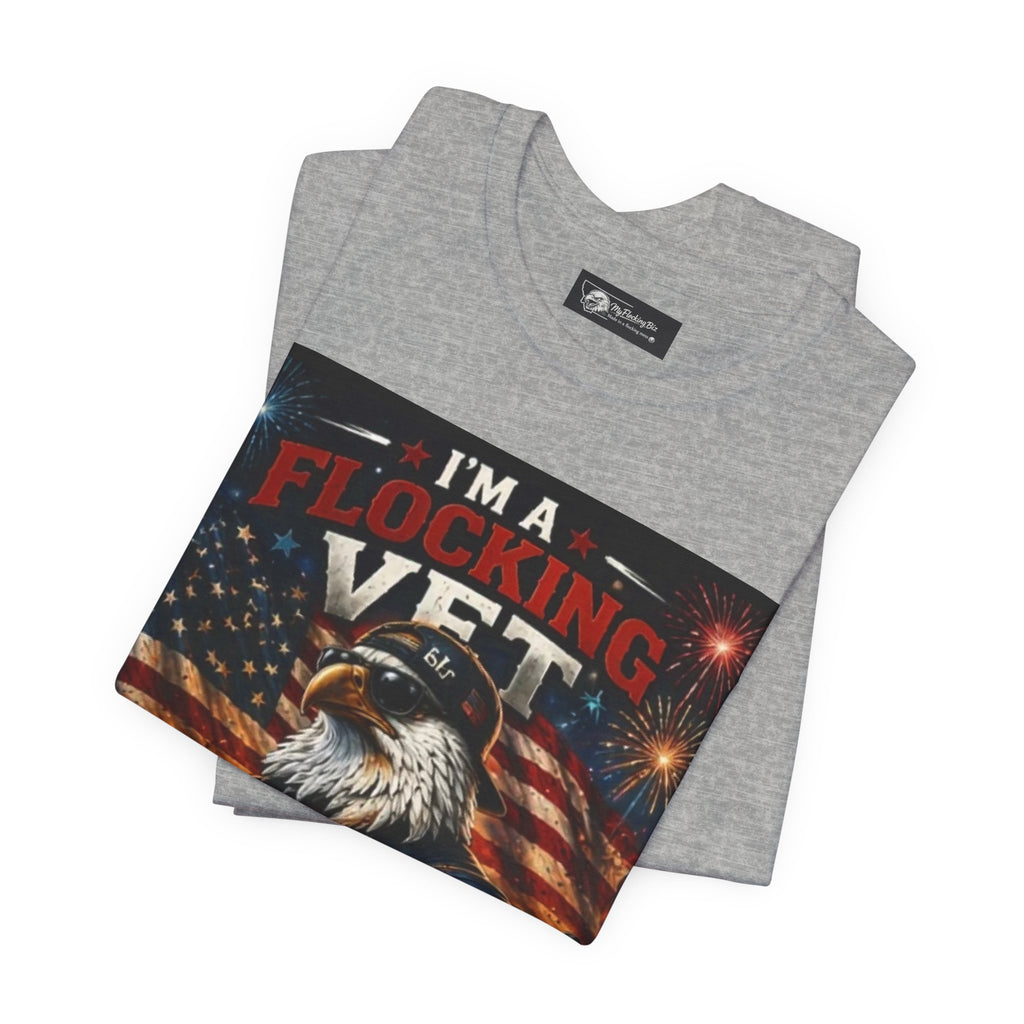 I'm a flocking Veteran Eagle USA T-Shirt — "I'm a Flocking Vet" Patriotic Military Tee