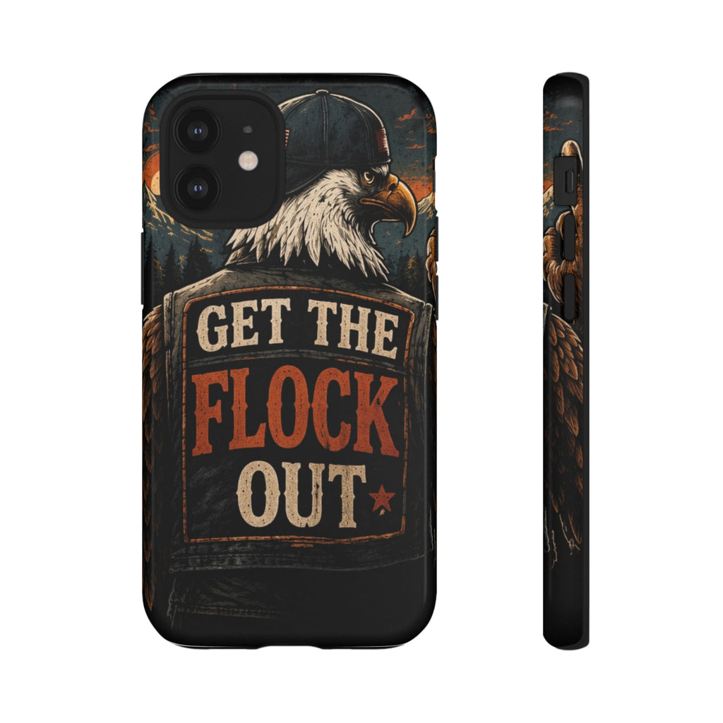 Phone Case — 'Get the Flock Out' Eagle Design Rugged Protective Cover