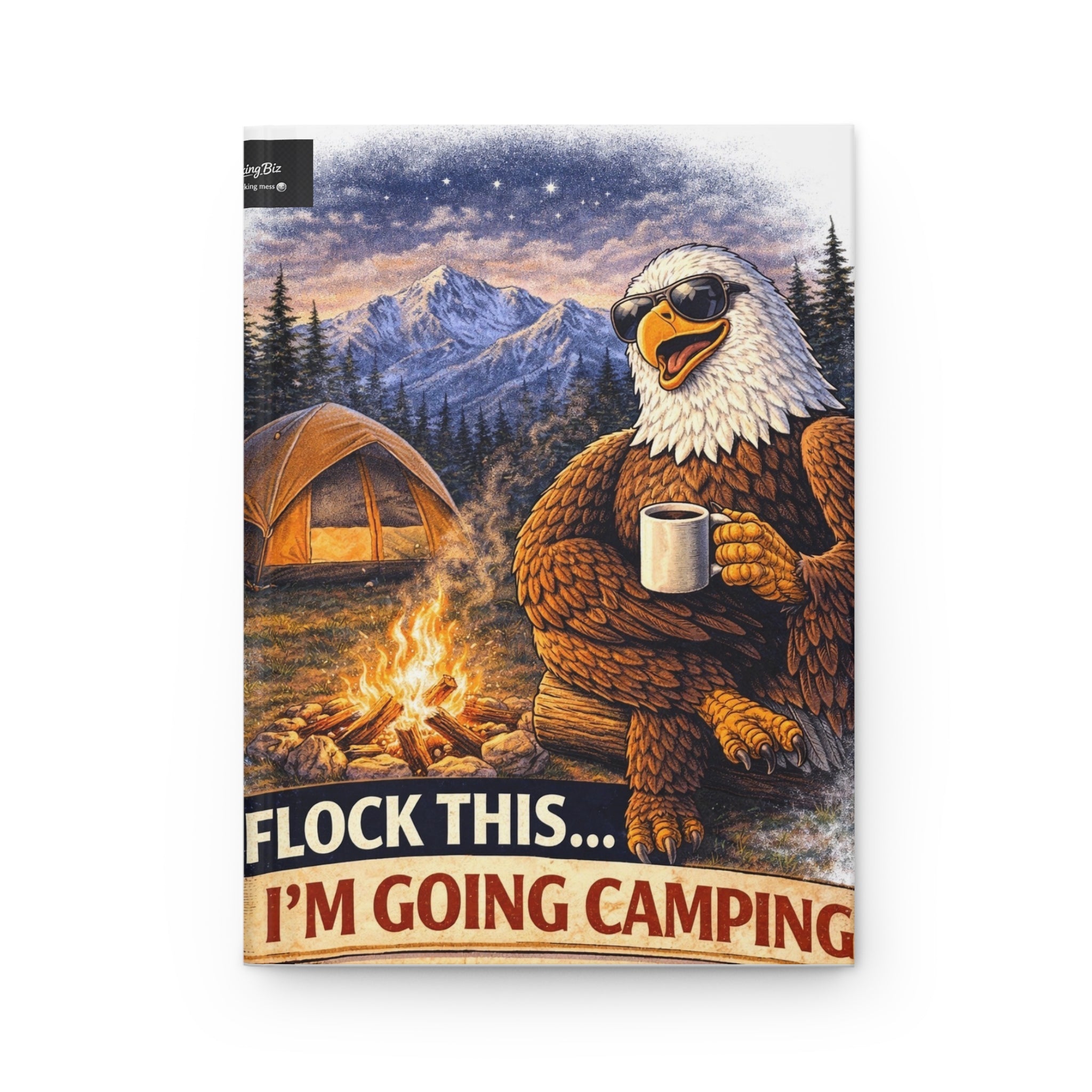 Camping Eagle Hardcover Journal — “Flock This… I’m Going Camping” Adventure Notebook