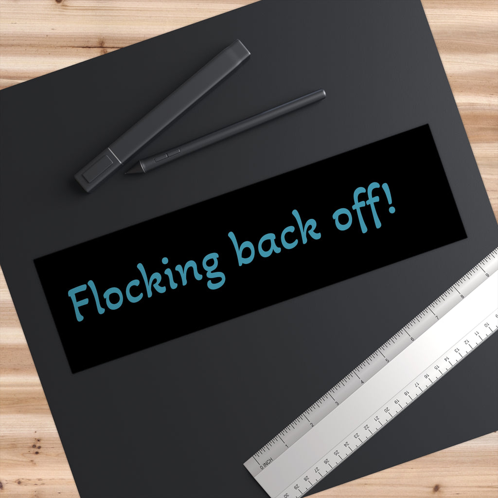 Back FLOCKING Off Bumper Sticker – Funny Sassy Car Decal