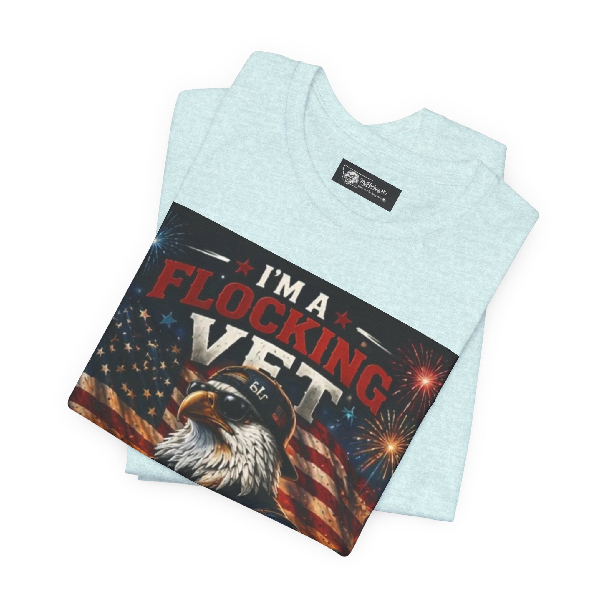 I'm a flocking Veteran Eagle USA T-Shirt — "I'm a Flocking Vet" Patriotic Military Tee