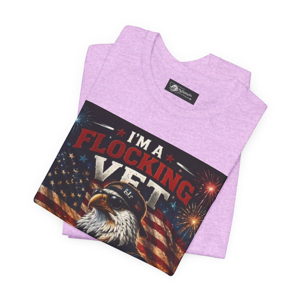 I'm a flocking Veteran Eagle USA T-Shirt — "I'm a Flocking Vet" Patriotic Military Tee