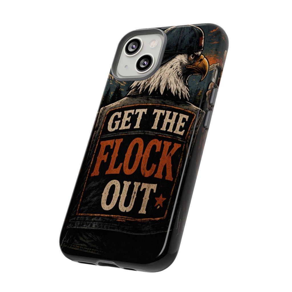 Phone Case — 'Get the Flock Out' Eagle Design Rugged Protective Cover
