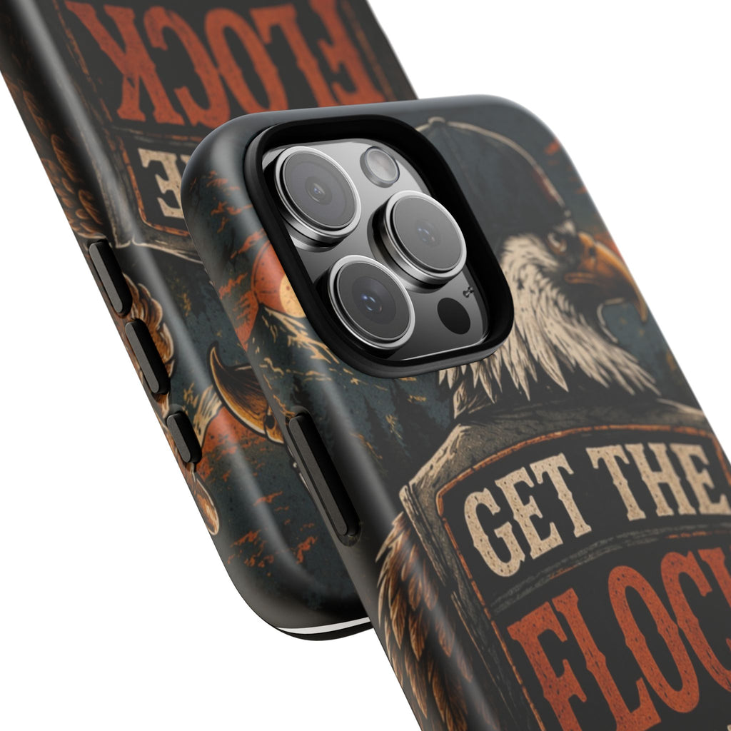 Phone Case — 'Get the Flock Out' Eagle Design Rugged Protective Cover
