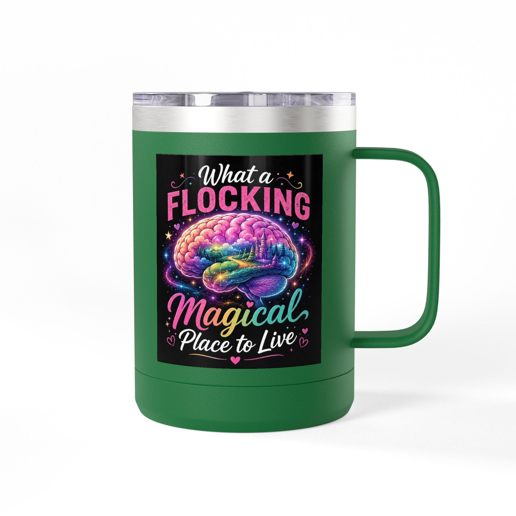 15oz Mug Tumbler — "What a Flocking Magical Place to Live" Colorful Brain Coffee Cup