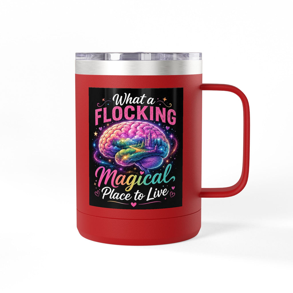 15oz Mug Tumbler — "What a Flocking Magical Place to Live" Colorful Brain Coffee Cup