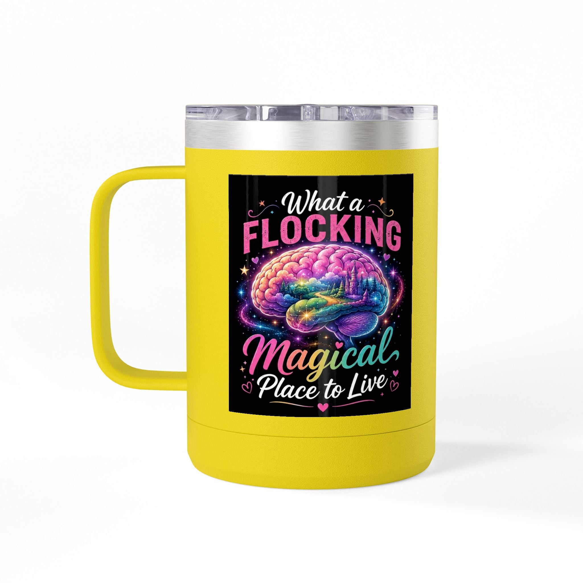 15oz Mug Tumbler — "What a Flocking Magical Place to Live" Colorful Brain Coffee Cup