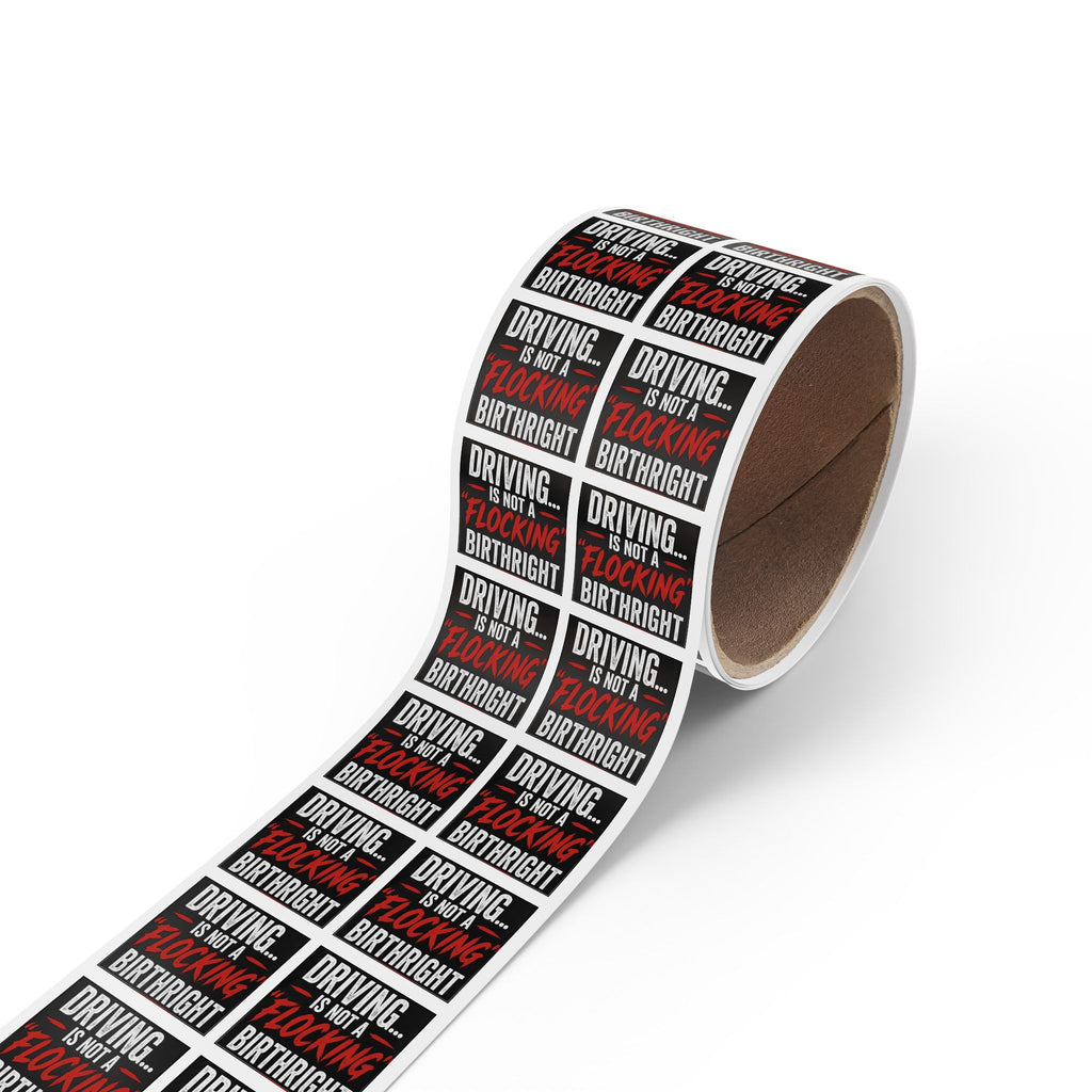 Square Sticker Roll — "Driving... Is Not a 'Flocking' Birthright" Statement Label (Pack)