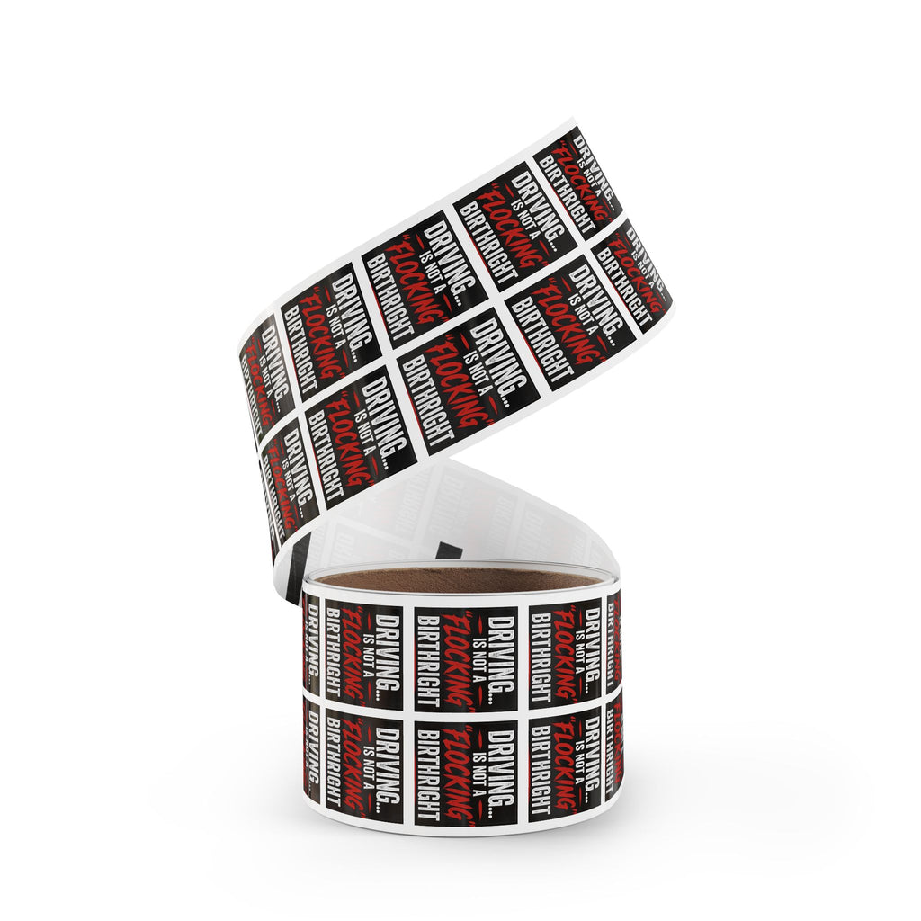 Square Sticker Roll — "Driving... Is Not a 'Flocking' Birthright" Statement Label (Pack)