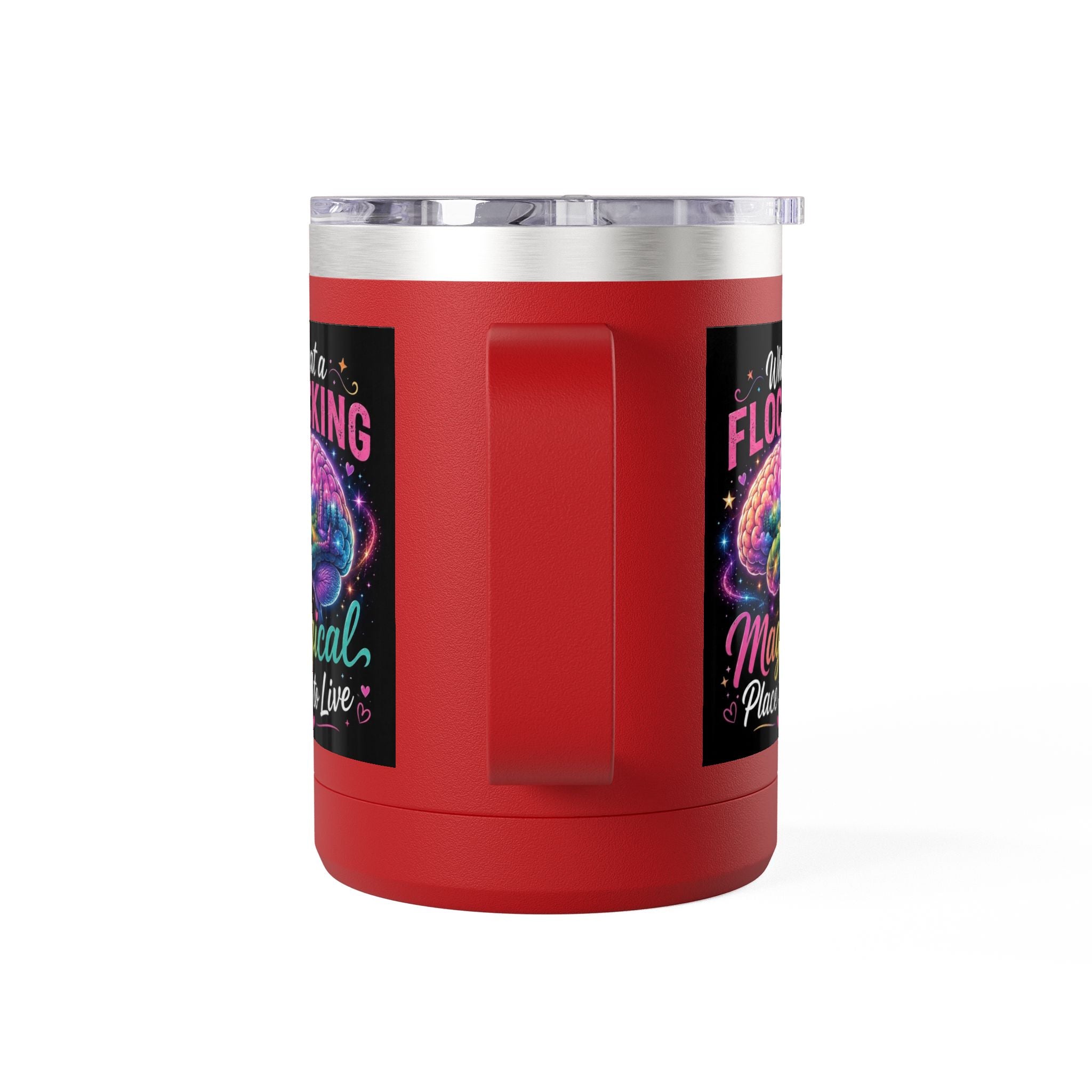 15oz Mug Tumbler — "What a Flocking Magical Place to Live" Colorful Brain Coffee Cup