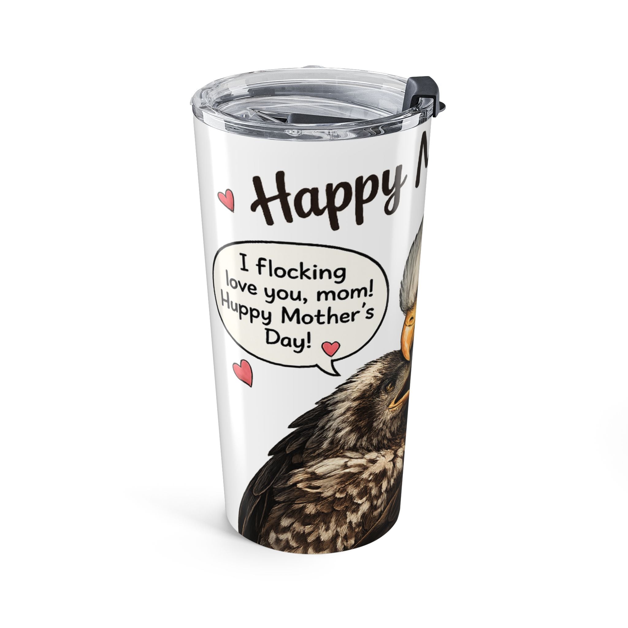 Say Happy Mother’s Day with this Eagle Tumbler 20oz — "I Love You, I Love You Too" Travel Cup