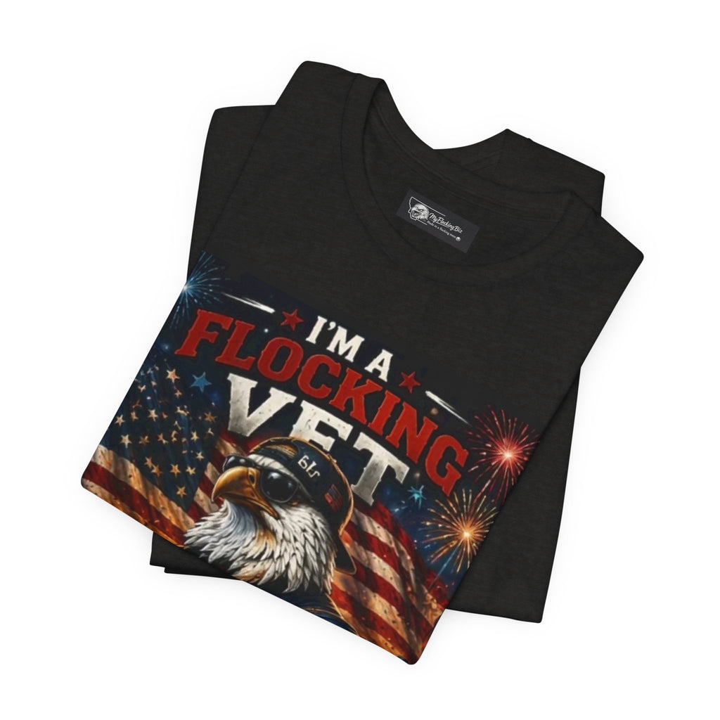 I'm a flocking Veteran Eagle USA T-Shirt — "I'm a Flocking Vet" Patriotic Military Tee