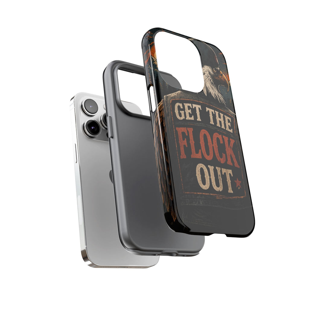 Phone Case — 'Get the Flock Out' Eagle Design Rugged Protective Cover