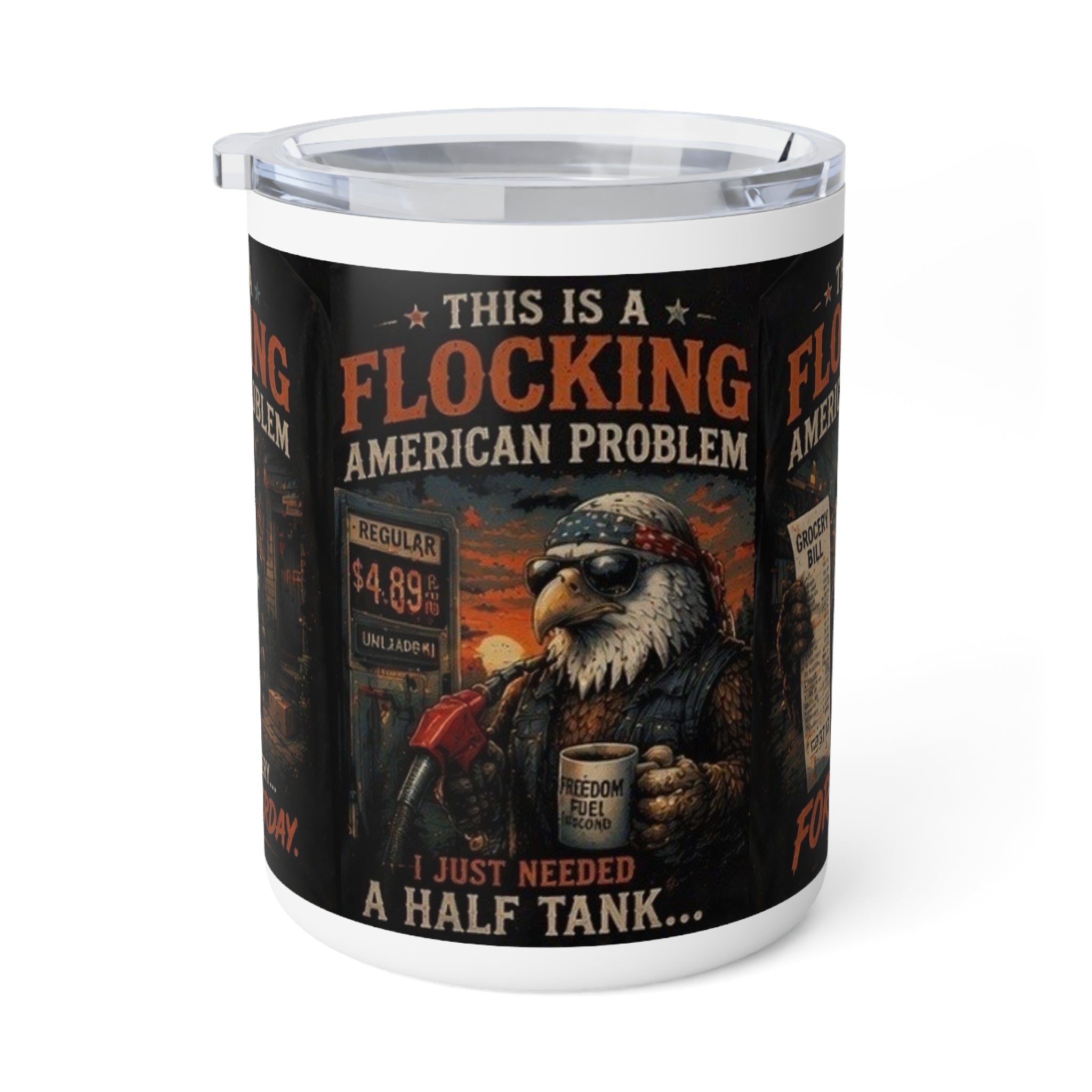 Flocking American problem Insulated 10oz Coffee Mug – "This Is A Flocking American Problem" Patriotic Eagle Design