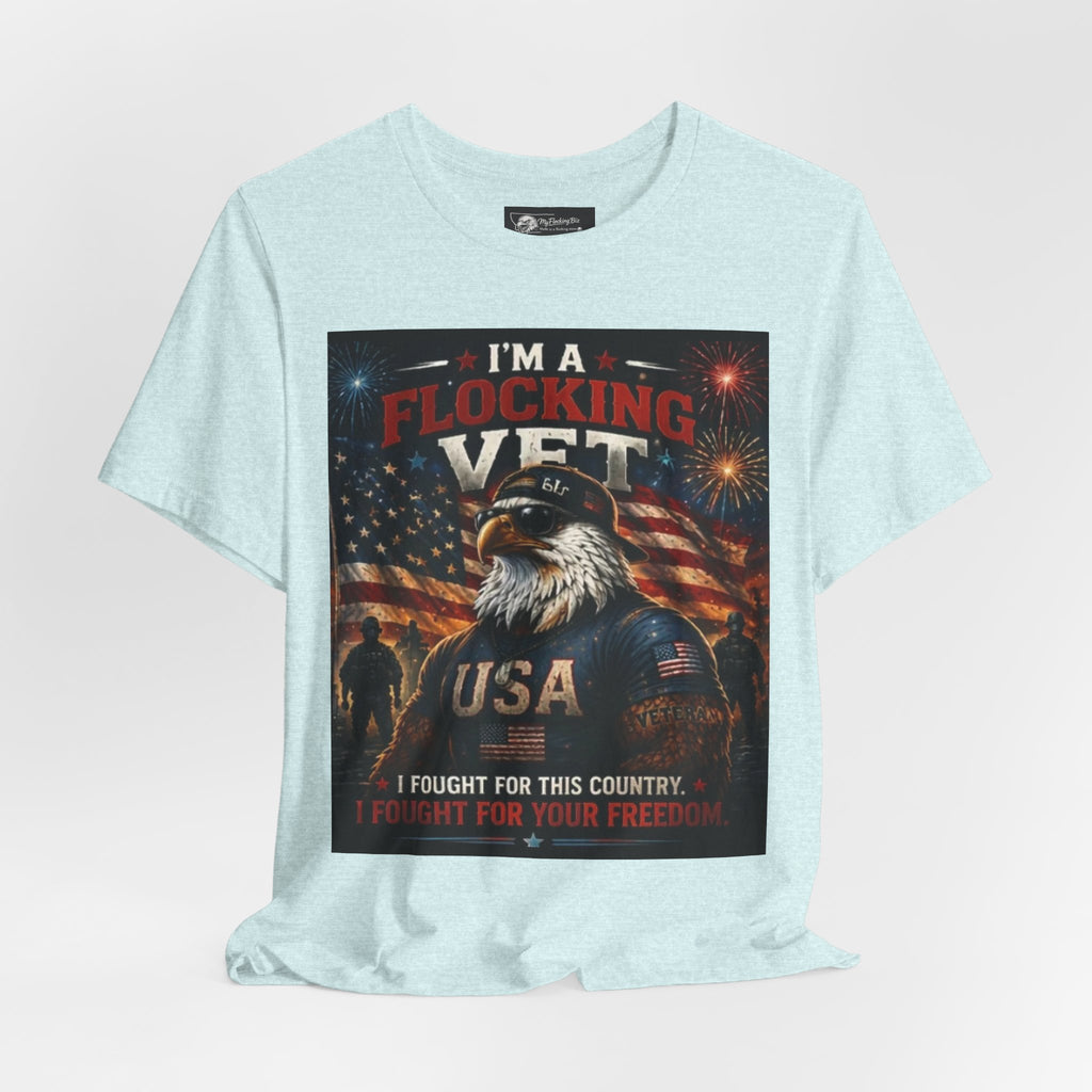 I'm a flocking Veteran Eagle USA T-Shirt — "I'm a Flocking Vet" Patriotic Military Tee