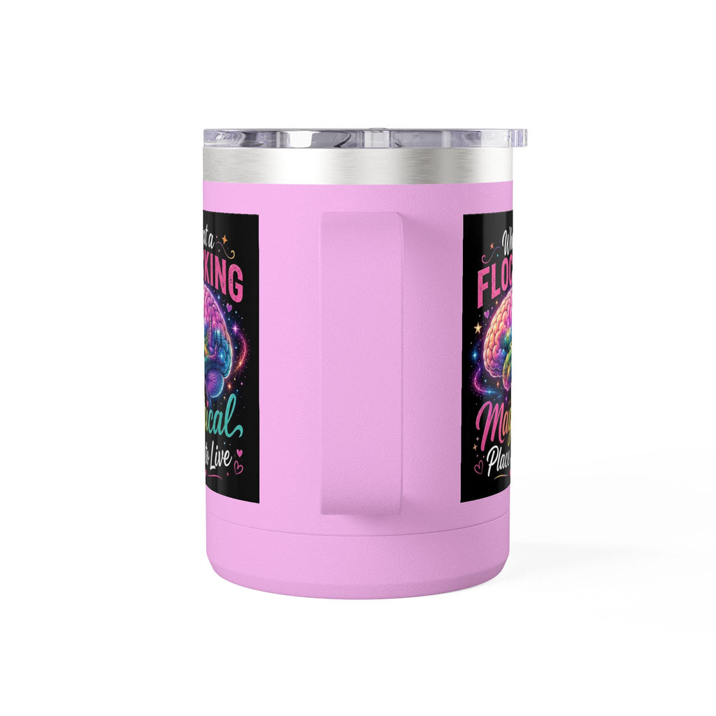 15oz Mug Tumbler — "What a Flocking Magical Place to Live" Colorful Brain Coffee Cup