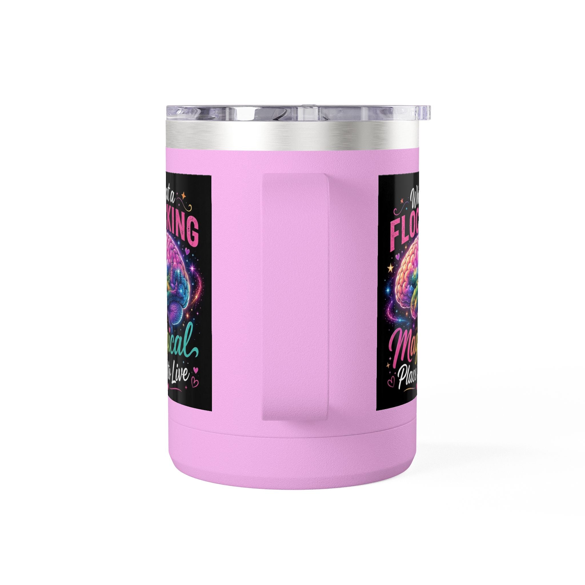 15oz Mug Tumbler — "What a Flocking Magical Place to Live" Colorful Brain Coffee Cup