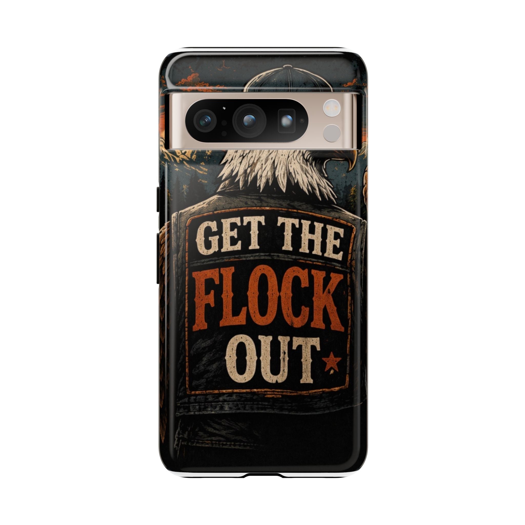 Phone Case — 'Get the Flock Out' Eagle Design Rugged Protective Cover