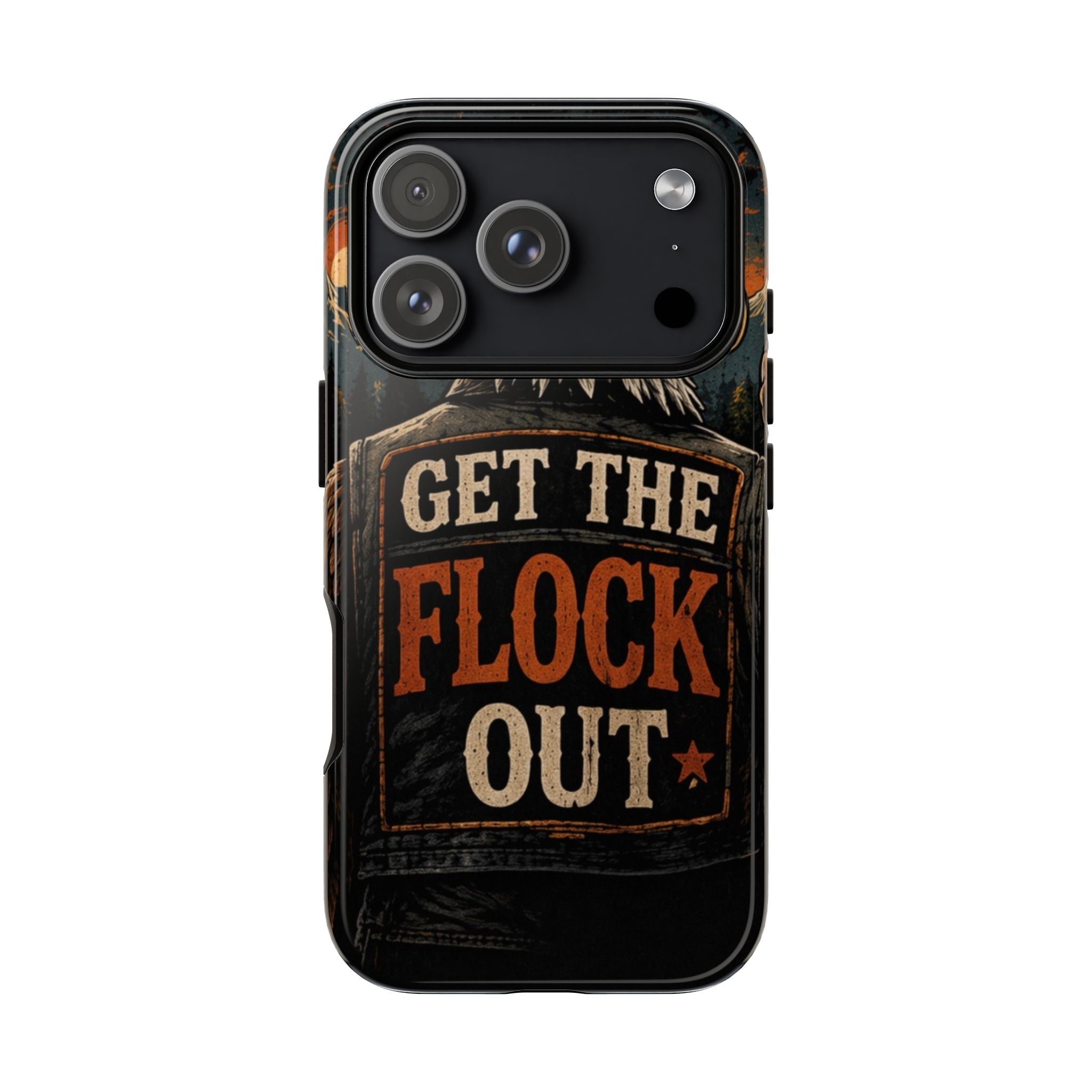 Phone Case — 'Get the Flock Out' Eagle Design Rugged Protective Cover