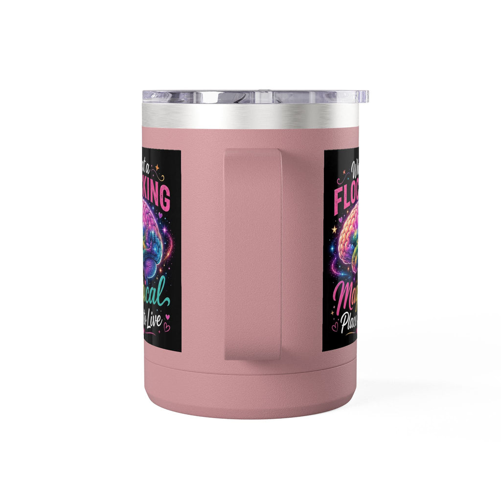 15oz Mug Tumbler — "What a Flocking Magical Place to Live" Colorful Brain Coffee Cup