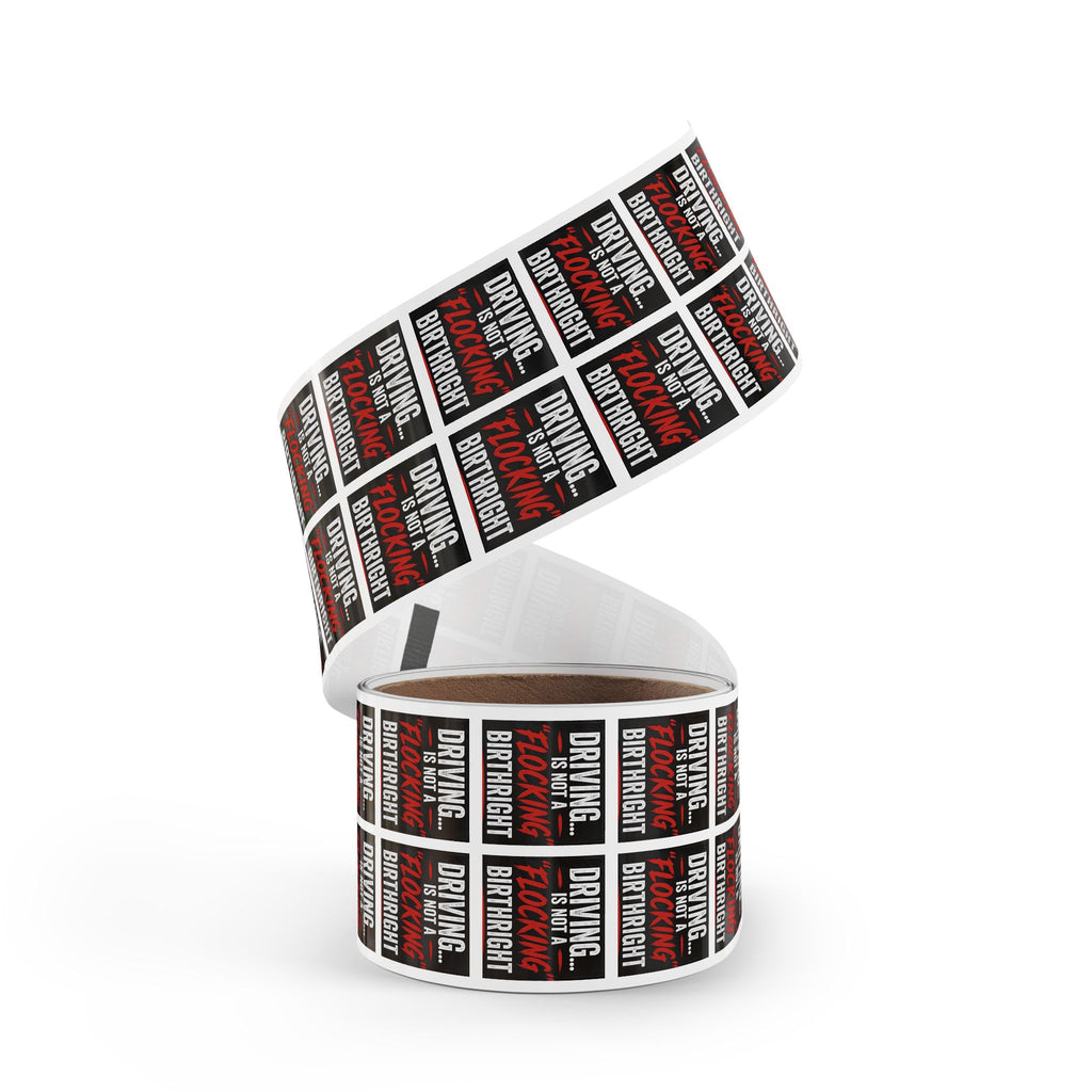 Square Sticker Roll — "Driving... Is Not a 'Flocking' Birthright" Statement Label (Pack)