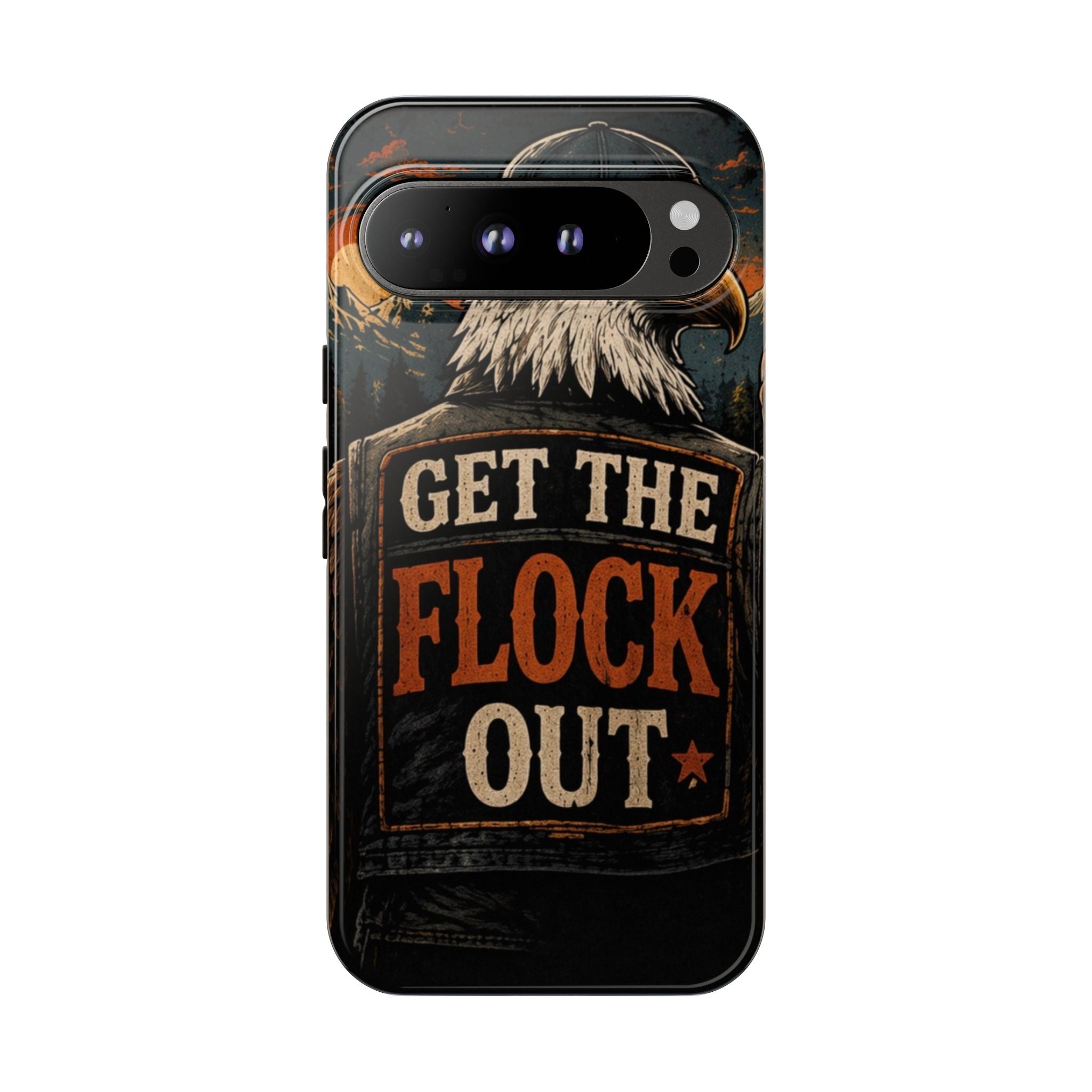 Phone Case — 'Get the Flock Out' Eagle Design Rugged Protective Cover