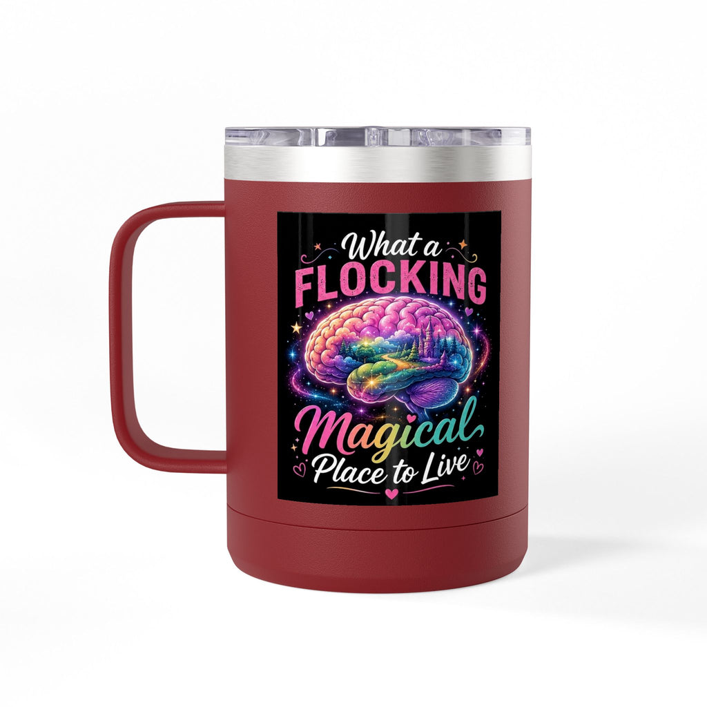15oz Mug Tumbler — "What a Flocking Magical Place to Live" Colorful Brain Coffee Cup