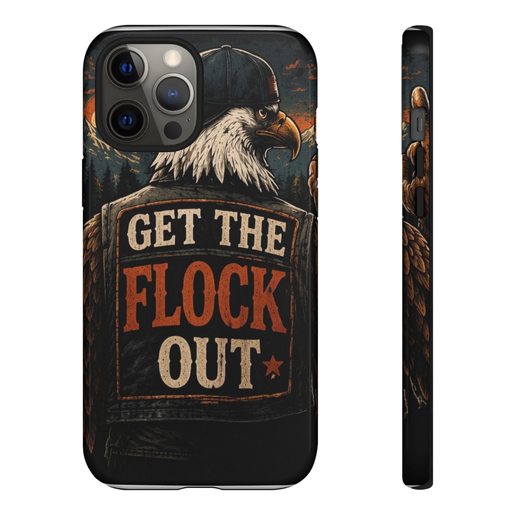 Phone Case — 'Get the Flock Out' Eagle Design Rugged Protective Cover