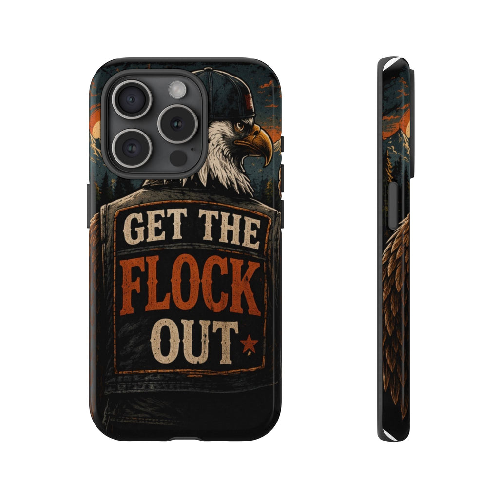 Phone Case — 'Get the Flock Out' Eagle Design Rugged Protective Cover