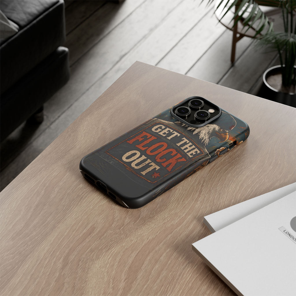 Phone Case — 'Get the Flock Out' Eagle Design Rugged Protective Cover