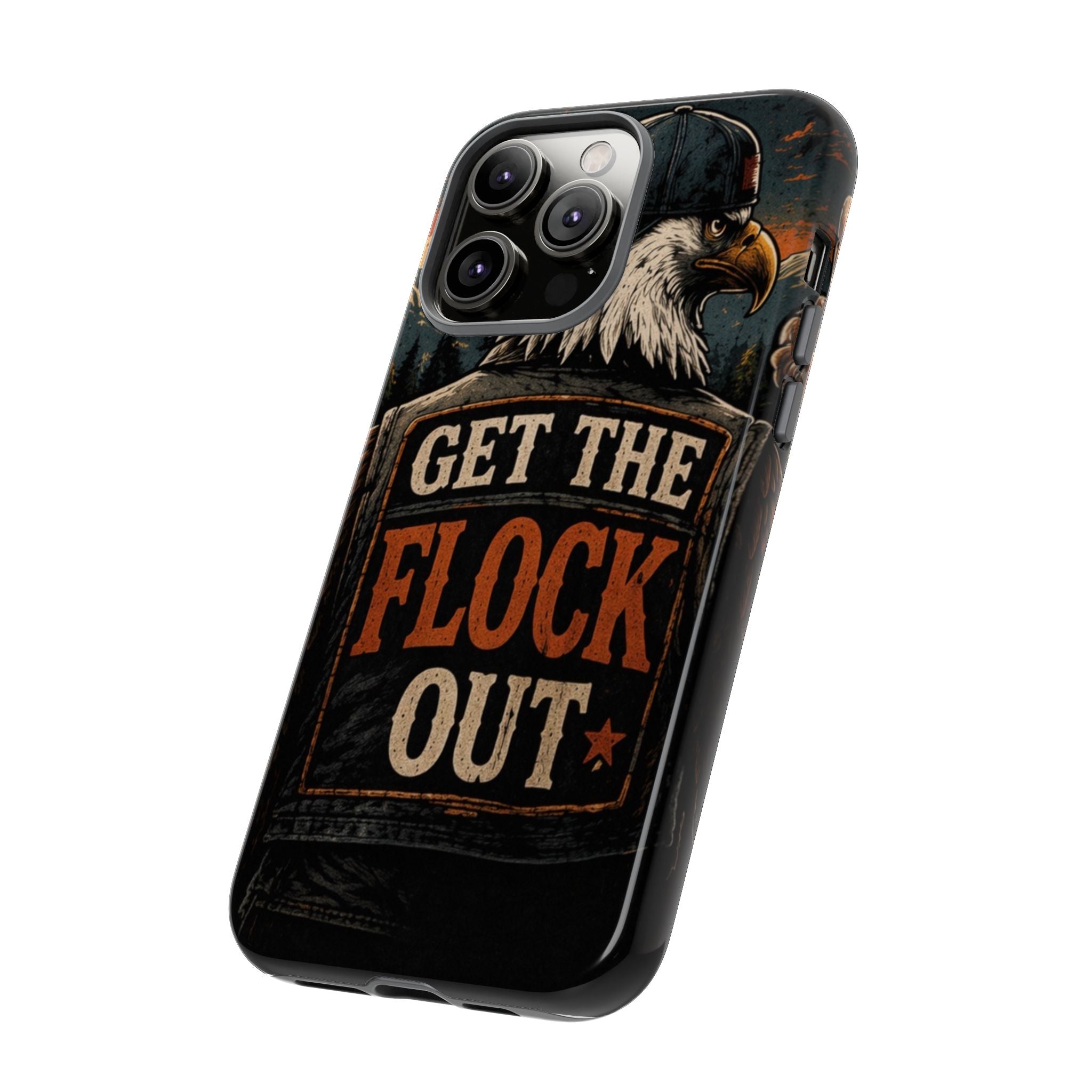 Phone Case — 'Get the Flock Out' Eagle Design Rugged Protective Cover