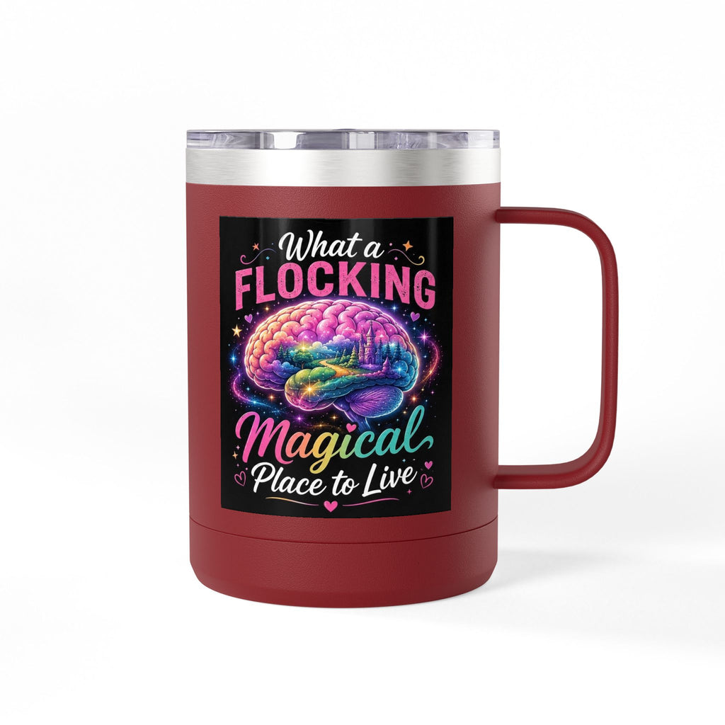 15oz Mug Tumbler — "What a Flocking Magical Place to Live" Colorful Brain Coffee Cup