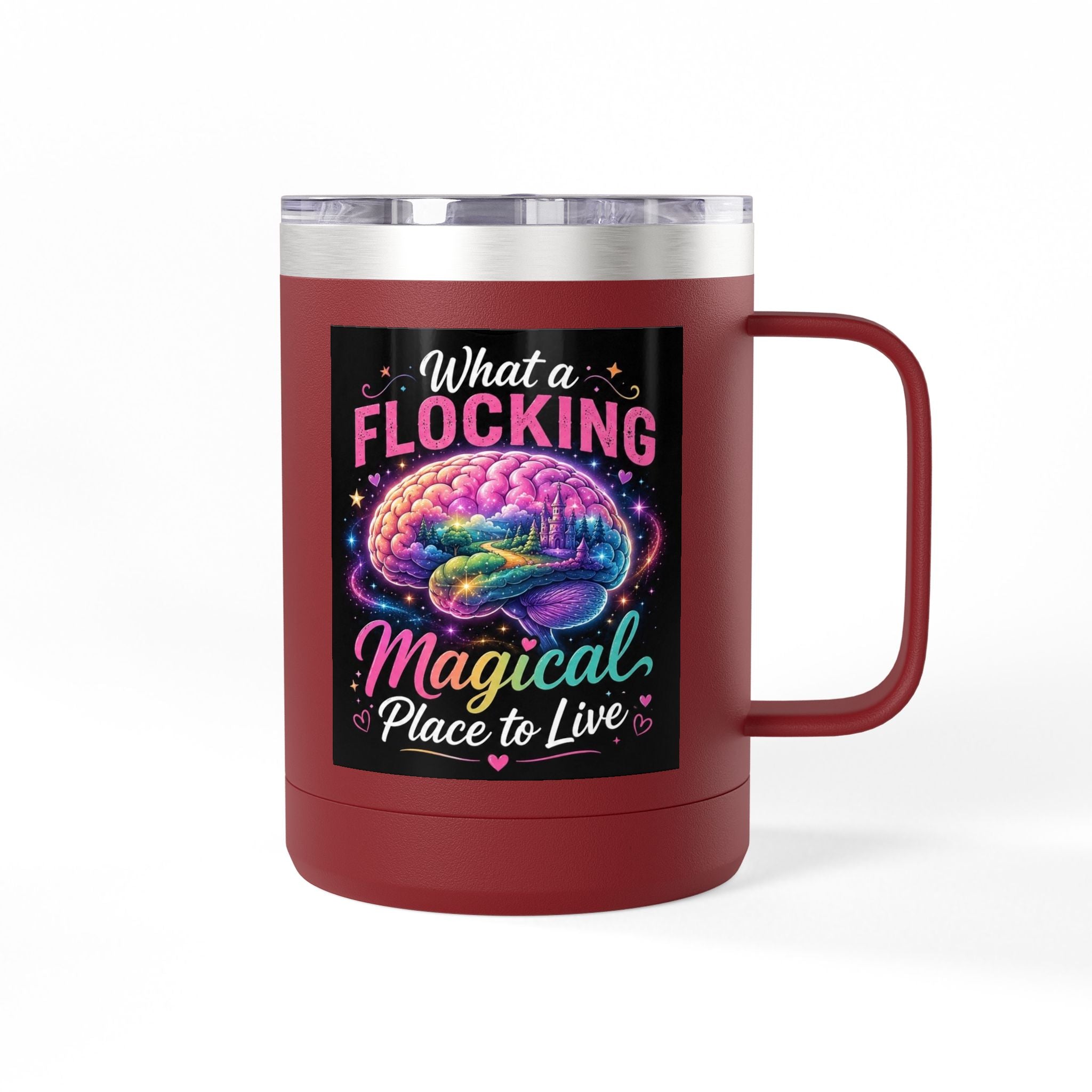 15oz Mug Tumbler — "What a Flocking Magical Place to Live" Colorful Brain Coffee Cup