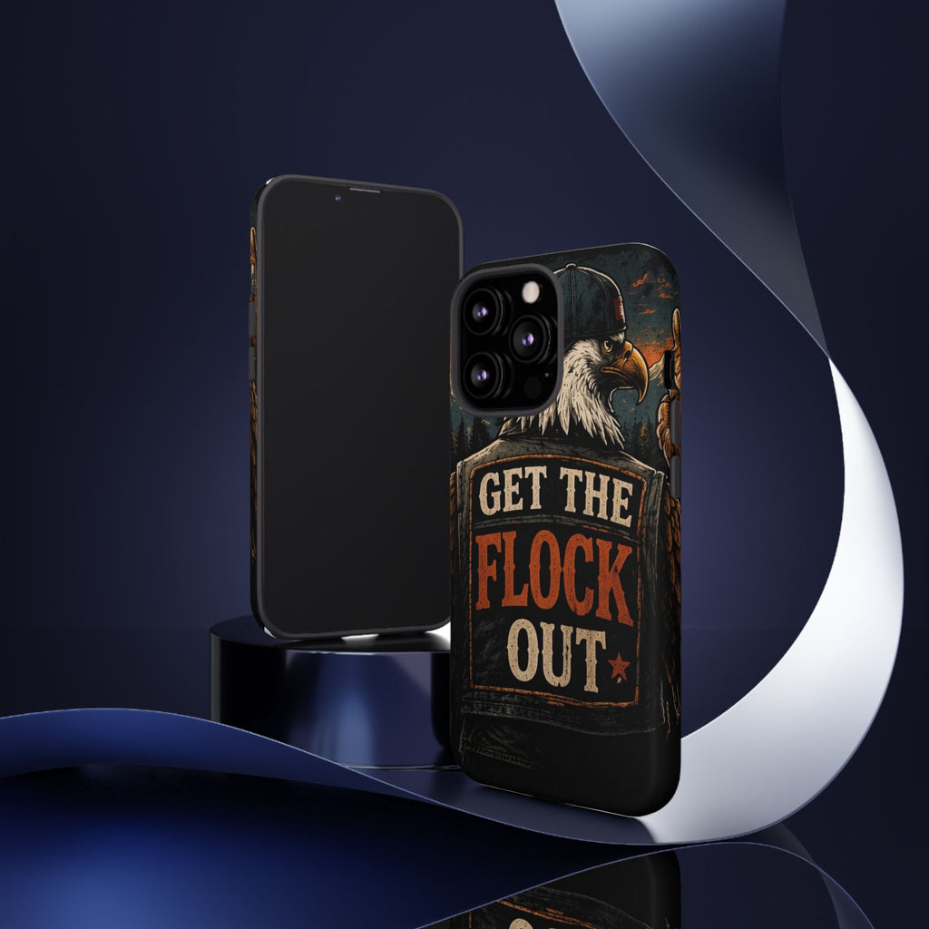Phone Case — 'Get the Flock Out' Eagle Design Rugged Protective Cover
