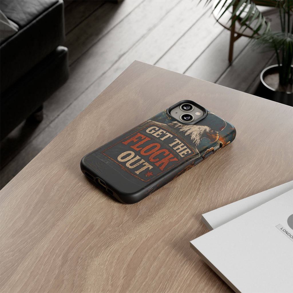 Phone Case — 'Get the Flock Out' Eagle Design Rugged Protective Cover