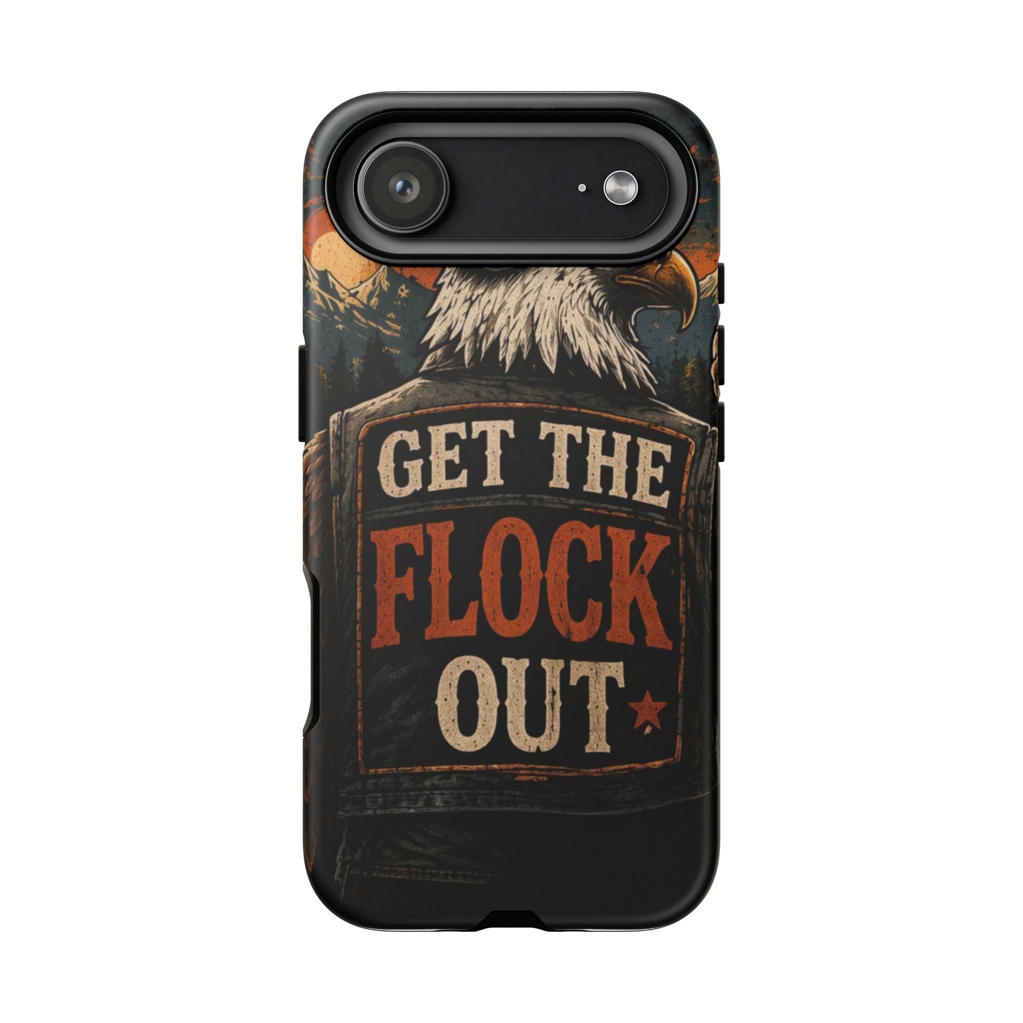 Phone Case — 'Get the Flock Out' Eagle Design Rugged Protective Cover