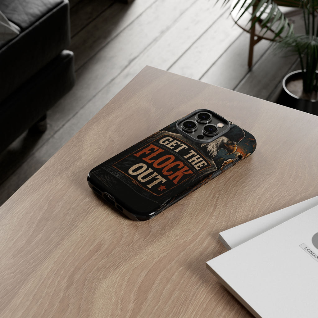 Phone Case — 'Get the Flock Out' Eagle Design Rugged Protective Cover