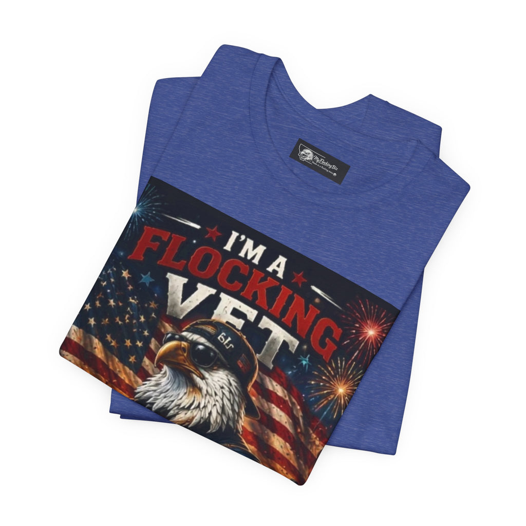 I'm a flocking Veteran Eagle USA T-Shirt — "I'm a Flocking Vet" Patriotic Military Tee