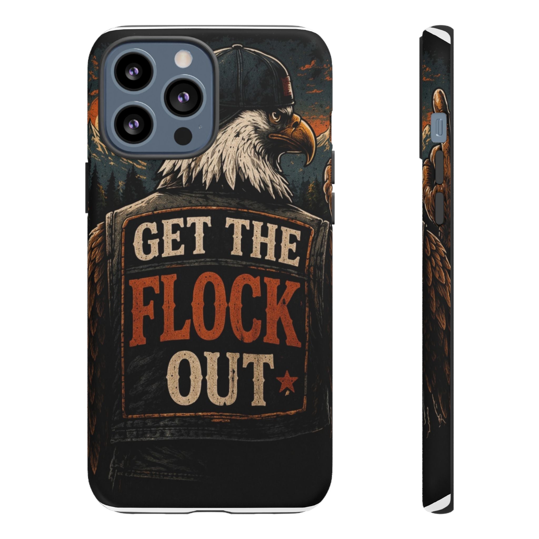 Phone Case — 'Get the Flock Out' Eagle Design Rugged Protective Cover