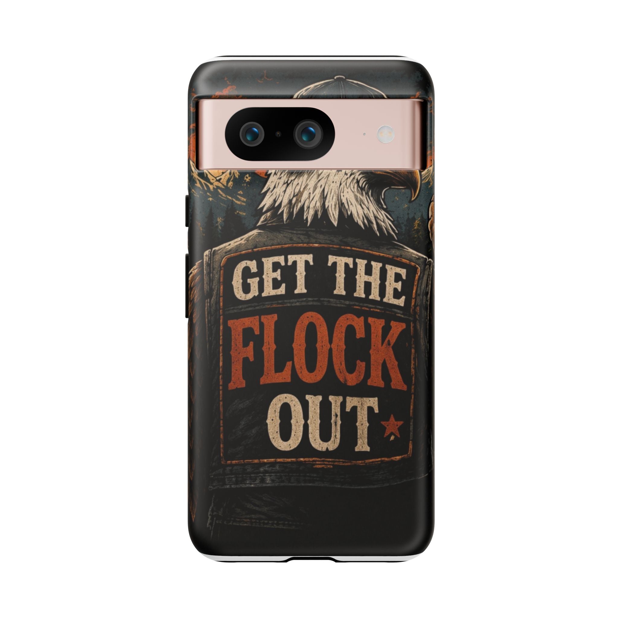 Phone Case — 'Get the Flock Out' Eagle Design Rugged Protective Cover