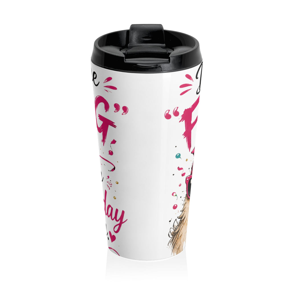 Birthday Pug Travel Mug - "Don’t Make Me Pug" Funny Stainless Steel Tumbler