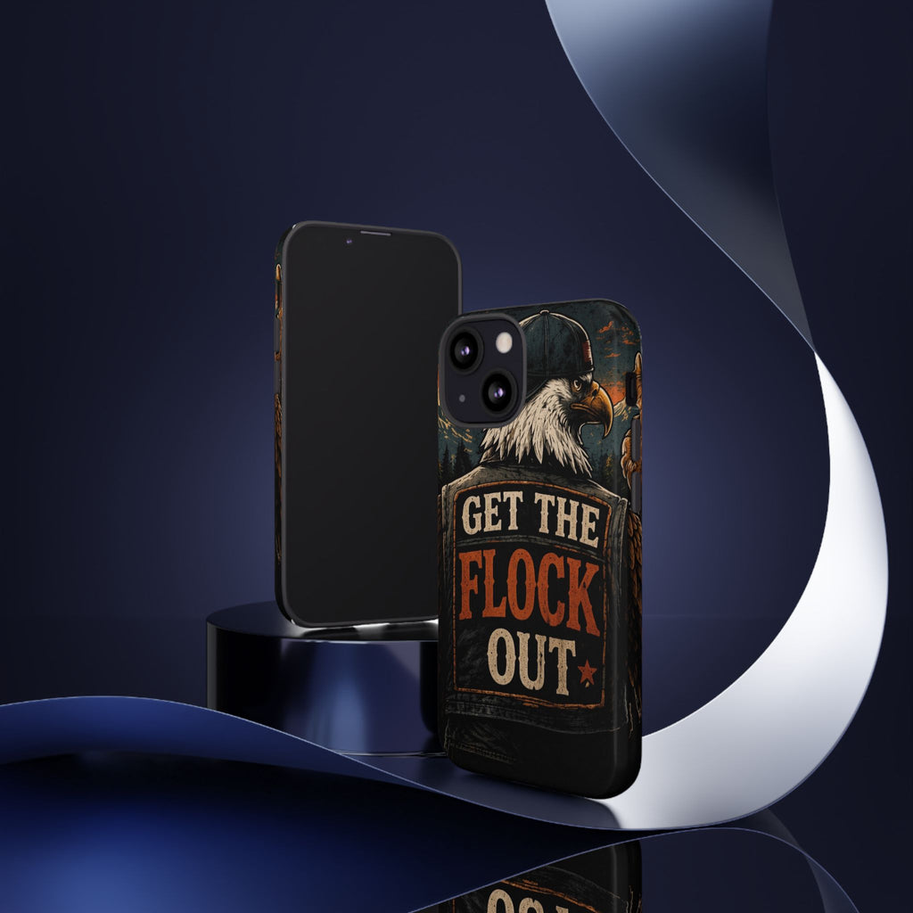 Phone Case — 'Get the Flock Out' Eagle Design Rugged Protective Cover