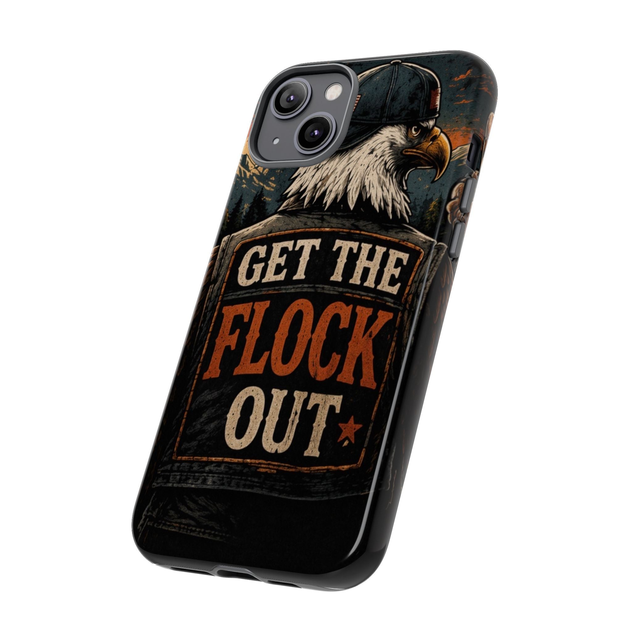 Phone Case — 'Get the Flock Out' Eagle Design Rugged Protective Cover